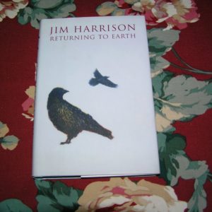 JIM HARRISON  Returning to Earth  1st  Ed.