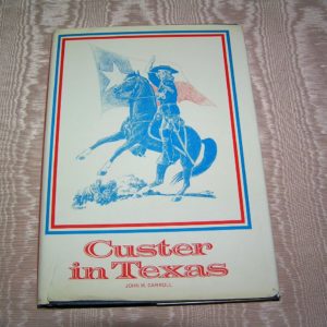 JOHN M. CARROLL Custer in Texas 1st Review Copy