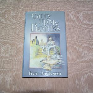 KEN JACKSON Carry Up My Bones  1st  Ed.