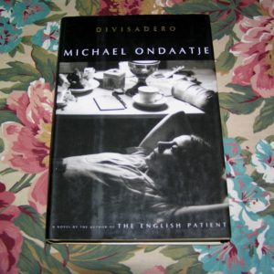 MICHAEL ONDAATJE  Divisadero  1st  Ed.
