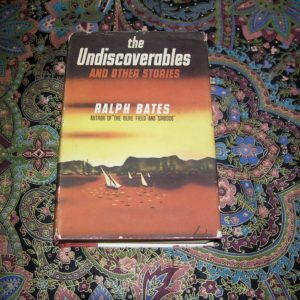 RALPH BATES  Undiscoverables and Other Stories  1st  Ed.