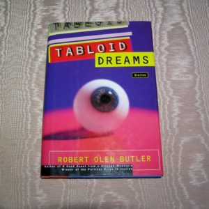 ROBERT OLEN BUTLER Tabloid Dreams 1st Ed.