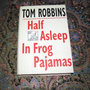 TOM ROBBINS Half Asleep in Frog Pajamas 1st Ed.
