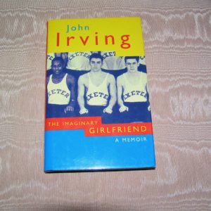 JOHN IRVING  Imaginary Girlfriend  1st UK Ed.