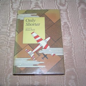ROSS FELD  Only Shorter  1st  Ed.