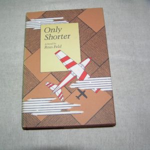 ROSS FELD  Only Shorter  1st  Ed.