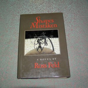 ROSS FELD  Shapes Mistaken  1st  Ed.