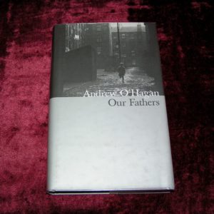 ANDREW O'HAGAN Our Fathers 1st Ed.