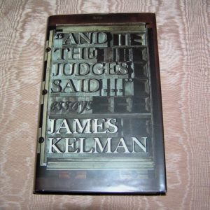 JAMES KELMAN  And the Judges Said ...  1st UK  Ed.